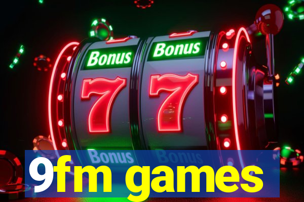 9fm games